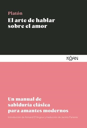 EL ARTE DE HABLAR SOBRE EL AMOR | 9788410358195 | PLATÓN, PLATÓN