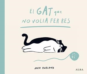 EL GAT QUE NO VOLIA FER RES | 9788411783057 | KURLAND, JACK