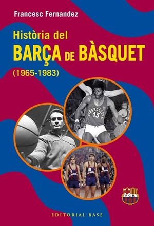 HISTÒRIA DEL BARÇA DE BÀSQUET (1965-1983) | 9791387728670 | FERNANDEZ LUGO, FRANCESC