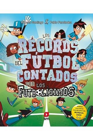 LOS RÉCORDS DEL FÚTBOL CONTADOS POR LOS FUTBOLÍSIMOS | 9788410558762 | SANTIAGO, ROBERTO / FERNÁNDEZ VÁZQUEZ, PABLO