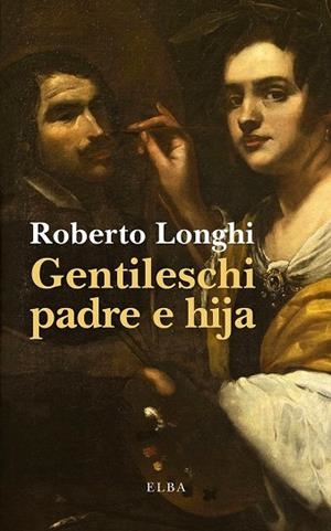 GENTILESCHI PADRE E HIJA | 9791399207712 | LONGHI, ROBERTO
