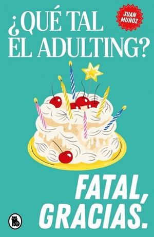 ¿QUÉ TAL EL ADULTING? FATAL, GRACIAS | 9788402431905 | MUÑOZ (@PSICOLOGERIA), JUAN