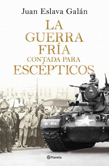 LA GUERRA FRÍA CONTADA PARA ESCÉPTICOS | 9788408326380 | ESLAVA GALAN JUAN
