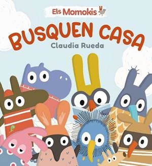 ELS MOMOKIS BUSQUEN CASA | 9788413495316 | RUEDA, CLAUDIA