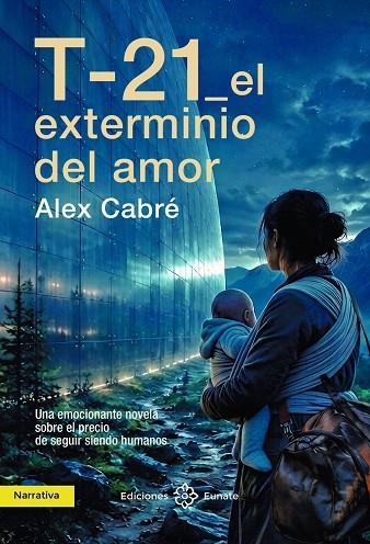 T-21 EL EXTERMINIO DEL AMOR | 9788477685371 | CABRÉ, ALEX