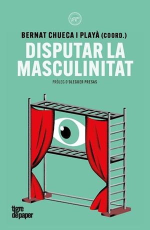 DISPUTAR LA MASCULINITAT | 9791387645342 | MISSÉ, MIQUEL / RIVIERE, JOSETXU / GALÁN, ROY / MONGE, GEORGINA / CHUECA, BERNAT / JORDI MIRALLES, J