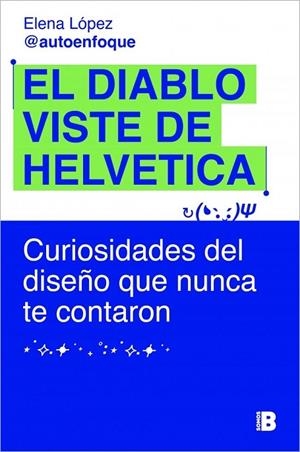 EL DIABLO VISTE DE HELVETICA | 9788466685443 | LÓPEZ (@AUTOENFOQUE), ELENA