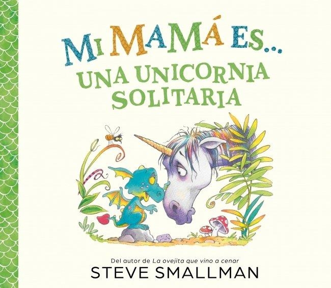 MI MAMÁ ES... - UNA UNICORNIA SOLITARIA | 9788448874575 | SMALLMAN, STEVE