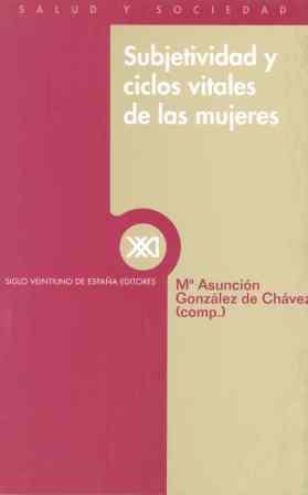 SUBJETIVIDAD Y CICLOS VITALES DE LAS MUJERES | 9788432310027 | GONZALEZ DE CHAVEZ, MARIA ASUNCION