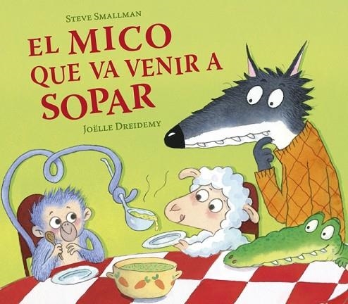 EL MICO QUE VA VENIR A SOPAR (L'OVELLETA QUE VA VENIR A SOPAR) | 9788448874063 | SMALLMAN, STEVE