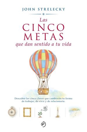 LAS CINCO METAS QUE DAN SENTIDO A TU VIDA | 9788418128592 | STRELECKY, JOHN P.