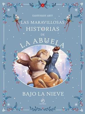LAS MARAVILLOSAS HISTORIAS DE LA ABUELA BAJO LA NIEVE | 9791388042294 | AMIOT, KARINE MARIE
