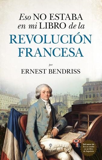 ESO NO ESTABA EN MI LIBRO DE LA REVOLUCIÓN FRANCESA | 9788418205026 | ERNEST BENDRISS, ERNEST BENDRISS