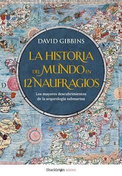 LA HISTORIA DEL MUNDO EN 12 NAUFRAGIOS | 9788413618005 | GIBBINS, GIBBINS DAVID