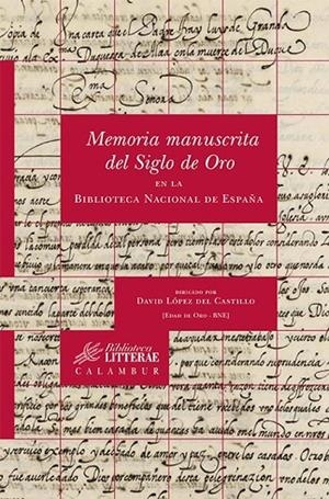 MEMORIA MANUSCRITA DEL SIGLO DE ORO EN LA BIBLIOTECA NACIONAL DE ESPAÑA | 9788483592533 | LOPEZ DEL CASTILLO, DAVID