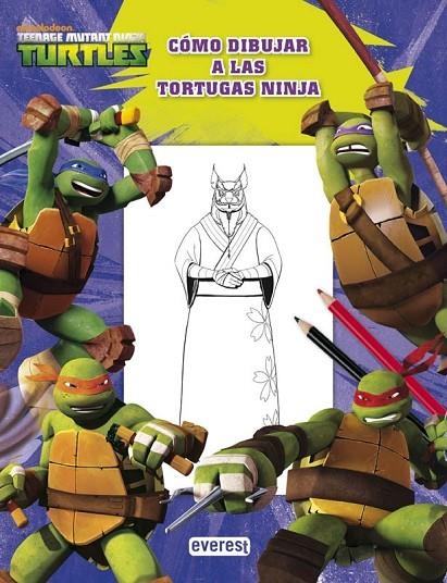 COMO DIBUJAR A LAS TORTUGAS NINJA TEENAGE MUTANT NINJA TURTLES | 9788444169699 | NICKELODEON