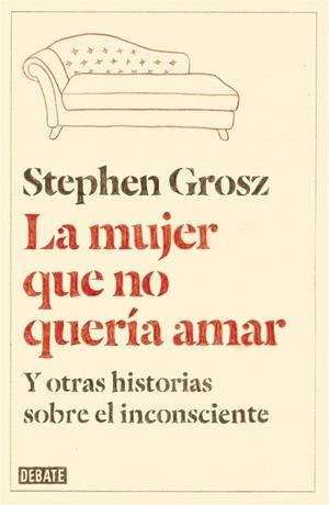 MUJER QUE NO QUERIA AMAR, LA | 9788499923611 | GROSZ, STEPHEN