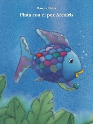 PINTA CON EL PEZ ARCOIRIS | 9788401906411 | PFISTER, MARCUS