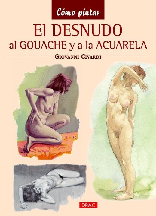 DESNUDO AL GOUACHE Y A LA ACUARELA, EL | 9788498743746 | CIVARDI, GIOVANNI