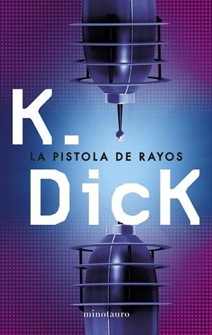 PISTOLA DE RAYOS, LA | 9788445000625 | PHILIP K. DICK