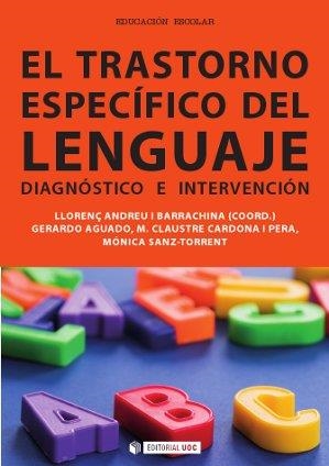 TRASTORNO ESPECIFICO DEL LENGUAJE DIAGNOSTICO E INTERVENCION | 9788490640340 | ANDREU I BARRACHINA, LLORENÇ / SANZ-TORRENT, MONICA
