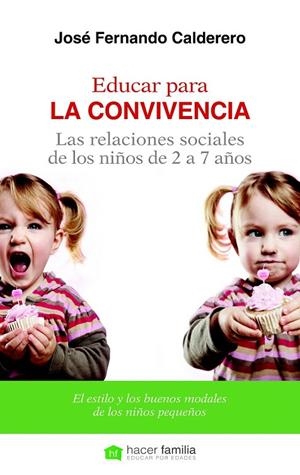 EDUCAR PARA LA CONVIVENCIA. LAS RELACIONES SOCIALES DE LOS NIÑOS | 9788498409987 | CALDERERO, JOSE FERNANDO