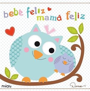 BEBE FELIZ MAMA FELIZ | 9788415116585 | DESIGNS, DENA