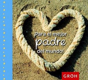 PARA EL MEJOR PADRE DEL MUNDO ! | 9788490680155 | GROH