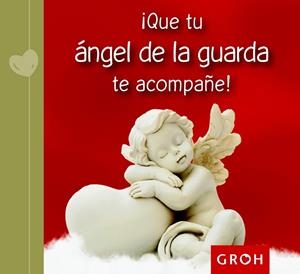 QUE TU ANGEL DE LA GUARDA TE ACOMPAÑE ! | 9788490680148 | GROH