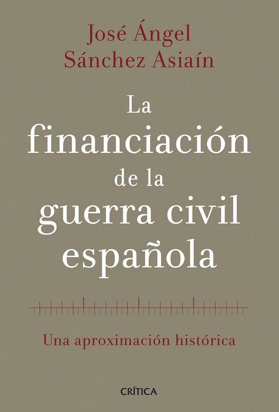 FINANCIACIÓN DE LA GUERRA CIVIL ESPAÑOLA LA | 9788498926613 | JOSÉ ÁNGEL SÁNCHEZ ASIAÍN