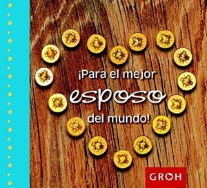 PARA EL MEJOR ESPOSO DEL MUNDO! | 9788490680025 | GROH