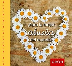 PARA LA MEJOR ABUELA DEL MUNDO! | 9788490680018 | GROH