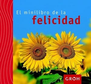 MINILIBRO DE LA FELICIDAD | 9788490680087 | GROH