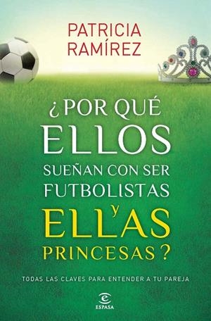 POR QUÉ ELLOS SUEÑAN CON SER FUTBOLISTAS Y ELLAS PRINCESAS? | 9788467040456 | PATRICIA RAMÍREZ