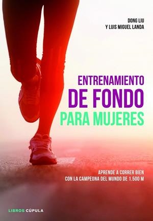 ENTRENAMIENTO DE FONDO PARA MUJERES | 9788448018801 | LUIS MIGUEL LANDA/DONG LIU