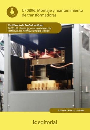 MONTAJE Y MANTENIMIENTO DE TRANSFORMADORES. ELEE0109 -  MONTAJE Y MANTENIMIENTO | 9788415648222 | MELERO ÁVILA, VERÓNICA/GUERRERO PÉREZ, RAMÓN