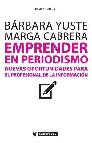 EMPRENDER EN PERIODISMO | 9788490640708 | YUSTE, BARBARA / CABRERA, MARGA