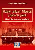 HABLAR ANTE UN TRIBUNAL Y GANAR LA PLAZA | 9788484546122 | GOMIS GALIPIENSO, JOAQUÍN