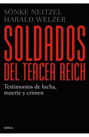 SOLDADOS DEL TERCER REICH | 9788498926835 | NEITZEL, SONKE / WELZER, HARALD