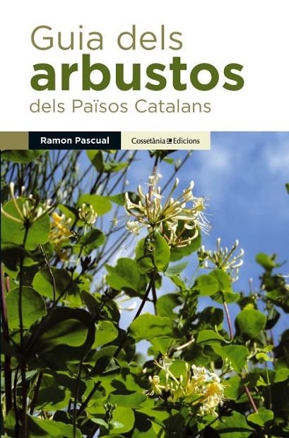 GUIA DELS ARBUSTOS DELS PAISOS CATALANS | 9788490341971 | PASCUAL, RAMON