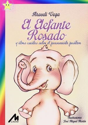 ELEFANTE ROSADO, EL. Y OTROS CUENTOS SOBRE EL PENSAMIENTO POSITIVO | 9788484110668 | VEGA, ARACELI