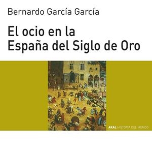 OCIO EN LA ESPAÑA DEL SIGLO DE ORO , EL | 9788446011095 | GARCIA GARCIA , BERNARDO