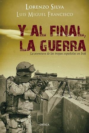 Y AL FINAL LA GUERRA | 9788498926729 | SILVA, LORENZO / FRANCISCO, LUIS MIGUEL