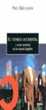TEORICO ACCIDENTAL Y OTRAS NOTICIAS DE LA CIENCIA LUGUBRE,EL | 9788474239522 | KRUGMAN, PAUL