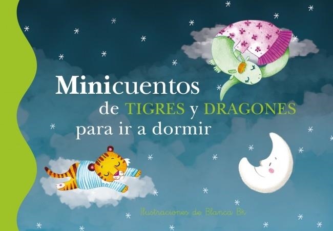 MINICUENTOS DE TIGRES Y DRAGONES PARA IR A DORMIR | 9788448837112 | BLANCA