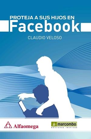 PROTEJA A SUS HIJOS EN FACEBOOK | 9788426720979 | CLAUDIO VELOSO