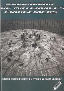 SOLDADURA DE MATERIALES CRIOGÉNICOS | 9788493431631 | BERMEJO ROMERO, ANTONIO / VÁZQUEZ GONZÁLEZ, AVELINO