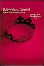 ABSOLUTISMO, UN MITO    EL | 9788482361796 | ASCH, RONALD / DUCHHARDT, HEINZ