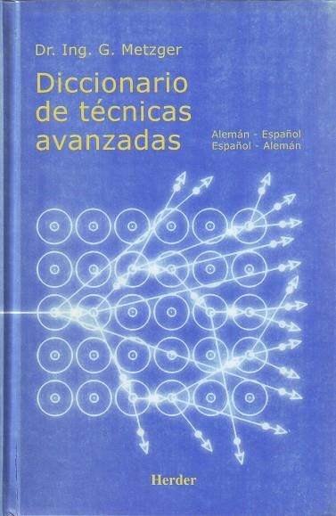 DICCIONARIO DE TECNICAS AVANZADAS | 9788425421457 | METZGER, ING