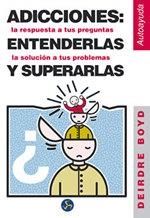ADICCIONES  ENTENDERLAS Y SUPERARLAS | 9788488066794 | BOYD, DEIRDRE
